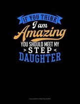 If You Think I Am Amazing You Should Meet My Stepson