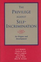 The Privilege Against Self Incrimination - Its Origins & Development