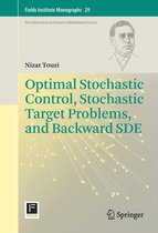 Fields Institute Monographs 29 - Optimal Stochastic Control, Stochastic Target Problems, and Backward SDE