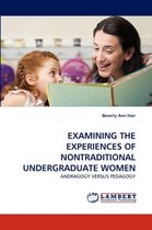 Examining the Experiences of Nontraditional Undergraduate Women