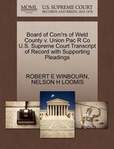 Board of Com'rs of Weld County V. Union Pac R Co U.S. Supreme Court Transcript of Record with Supporting Pleadings