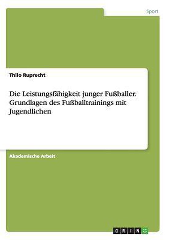 Die Leistungsfahigkeit junger Fussballer. Grundlagen des Fus ... - cover