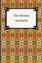 The Oresteia (Agamemnon, the Libation-Bearers, and the Eumenides)