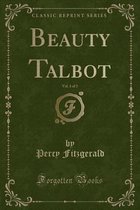 Beauty Talbot, Vol. 1 of 3 (Classic Reprint)