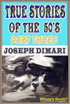 True Stories Of The 50's 3 - True Stories Of The 50's Part Three