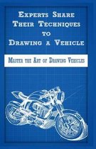 Experts Share Their Techniques to Drawing a Vehicle