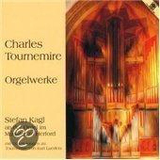 Stefan Kagl - Orgelwerke (Im Muenster Zu Herford), C. Tournemire | CD ...