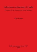 Indigenous Archaeology in India: Prospects of an Archaeology for the Subaltern