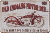 Old Indians Never Die … They have just better stories to tell. Retro tekstbord van metaal.