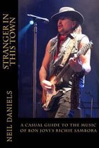 Stranger in This Town - A Casual Guide to the Music of Bon Jovi's Richie Sambora