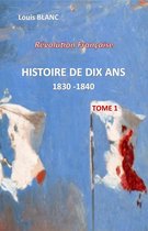 1830-1840 1 - HISTOIRE DE DIX ANS 1830 - 1840 Tome 1