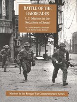Marines In The Korean War Commemorative Series 2 - Battle Of The Barricades: U.S. Marines In The Recapture Of Seoul [Illustrated Edition]
