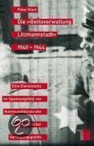 Die »Gettoverwaltung Litzmannstadt« 1940-1944