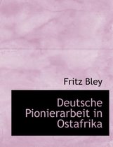 Deutsche Pionierarbeit in Ostafrika