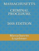 Massachusetts Criminal Procedure 2018 Edition