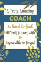 A Truly Amazing COACH Is Hard To Find Difficult To Part With & Impossible To Forget