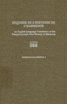 Esquisse de l`histoire de l`harmonie - An English-Language Translation of the Franthois-Joseph FUtis History of Harmony