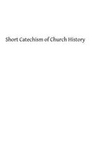 Short Catechism of Church History