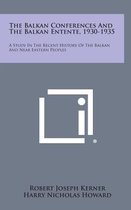 The Balkan Conferences and the Balkan Entente, 1930-1935