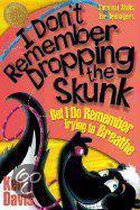 I Don't Remember Dropping the Skunk, but I Do Remember Trying to Breathe