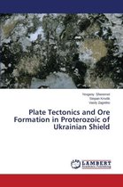 Plate Tectonics and Ore Formation in Proterozoic of Ukrainian Shield