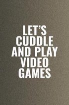 Let's Cuddle And Play Video Games