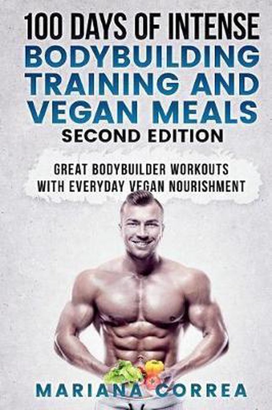 100 DAYS Of INTENSE BODYBUILDING TRAINING AND VEGAN MEALS SE ... - cover