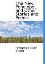 The New Penelope, and Other Stories and Poems