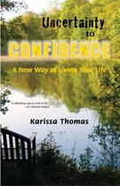 Uncertainty to Confidence: A New Way of Living Your Life