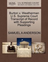 Burton V. Weatherman U.S. Supreme Court Transcript of Record with Supporting Pleadings