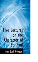 Five Lectures on the Character of St. Paul