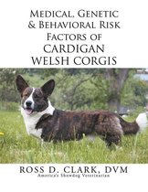 Medical, Genetic & Behavioral Risk Factors of Cardigan Welsh Corgis