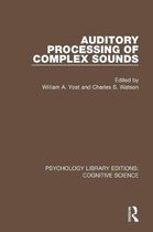 Psychology Library Editions: Cognitive Science- Auditory Processing of Complex Sounds