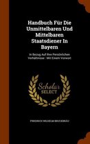 Handbuch Fur Die Unmittelbaren Und Mittelbaren Staatsdiener in Bayern: In Bezug Auf Ihre Personlichen Verhaltnisse