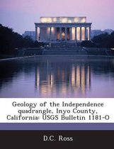Geology of the Independence Quadrangle, Inyo County, California