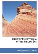 A Descriptive Catalogue of the Manuscripts