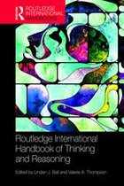 Routledge International Handbooks - International Handbook of Thinking and Reasoning