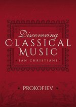 Discovering Classical Music - Discovering Classical Music: Prokofiev