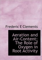 Aeration and Air-Content; The Role of Oxygen in Root Activity