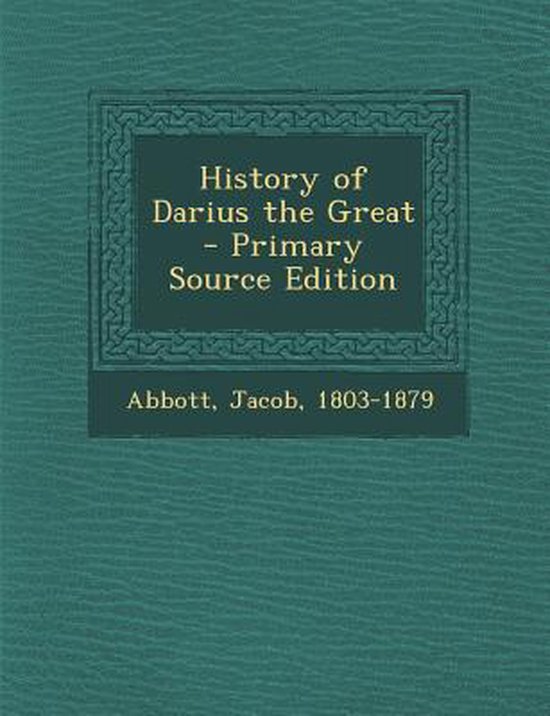 History of Darius the Great, Jacob Abbot 9781289663810 Boeken