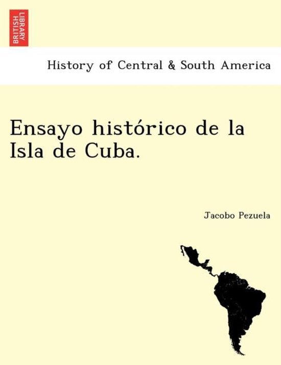 Ensayo histórico de la Isla de Cuba Jacobo Pezuela Boeken bol
