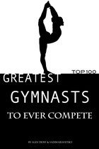 Greatest Gymnasts to Ever Compete: Top 100