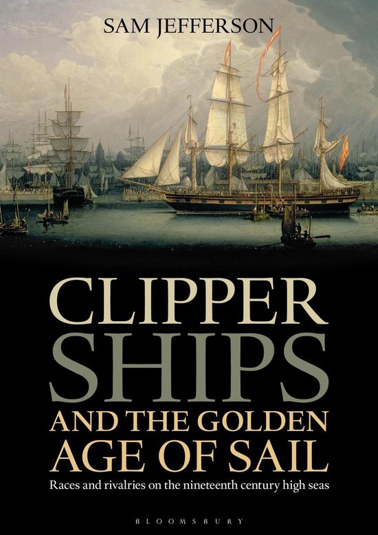 Clipper Ships and the Golden Age of Sail - cover