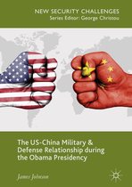 New Security Challenges - The US-China Military and Defense Relationship during the Obama Presidency