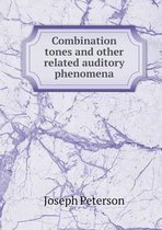 Combination tones and other related auditory phenomena