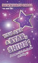 You Are a Star! Shine!