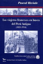 Travaux de l’IFÉA - Los viajeros franceses en busca del Perú antiguo (1821-1914)