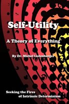 Self-Utility: A Theory of Everything