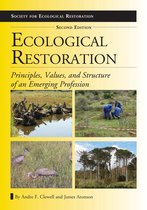 The Science and Practice of Ecological Restoration Series - Ecological Restoration, Second Edition
