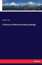 A history of New Brunswick geology